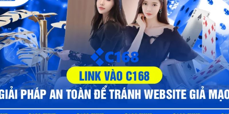 Cập nhật link C168 chính thức, không bị chặn truy cập an toàn 2026