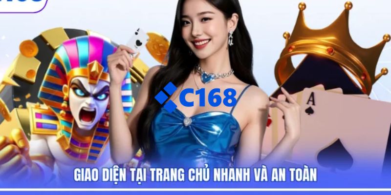 Sân chơi C168 có giao hiện đại, đẹp mắt và dễ dàng thao tác